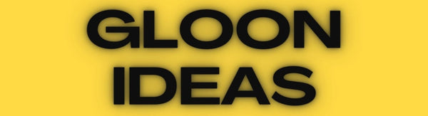 Gloon Ideas